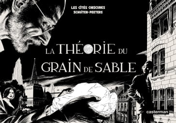 Les Cités obscures - La Théorie du Grain de Sable (Tome 1/2) - Benoît Peeters - François Schuiten