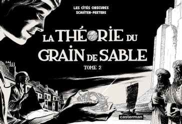 Les Cités obscures - La Théorie du Grain de Sable (Tome 2/2) - Benoît Peeters - François Schuiten