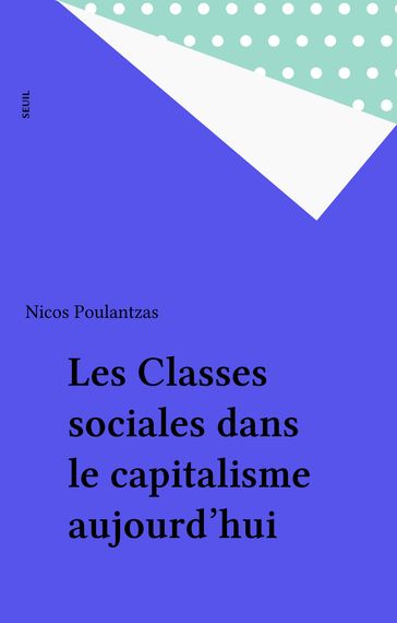 Les Classes sociales dans le capitalisme aujourd'hui - Nicos Poulantzas