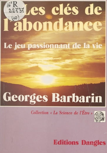 Les Clés de l'abondance : Le Jeu passionnant de la vie - Georges Barbarin