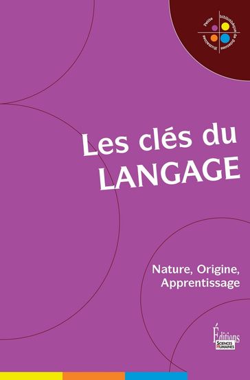 Les Clés du langage : Nature, Origine, Apprentissage - Jean-François Dortier - Nicolas Journet