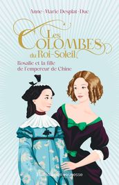 Les Colombes du Roi-Soleil (Tome 16) - Rosalie et la fille de l empereur de Chine