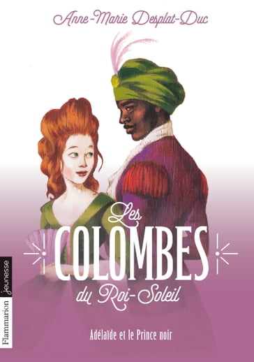 Les Colombes du Roi-Soleil (Tome 10) - Adélaïde et le Prince noir - Anne-Marie Desplat-Duc