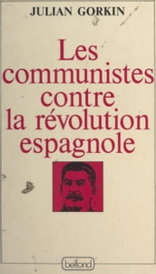 Les Communistes contre la révolution espagnole