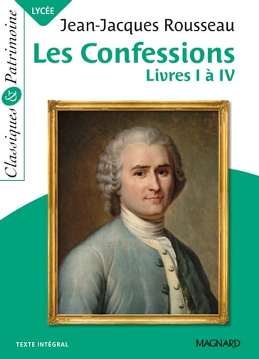 Les Confessions : Livres I à IV - Classiques et Patrimoine - Jean-Jacques Rousseau - Michel Pascal