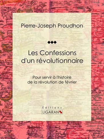 Les Confessions d'un révolutionnaire - Ligaran - Pierre-Joseph Proudhon