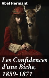 Les Confidences d une Biche, 1859-1871