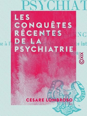 Les Conquêtes récentes de la psychiatrie - Cesare Lombroso