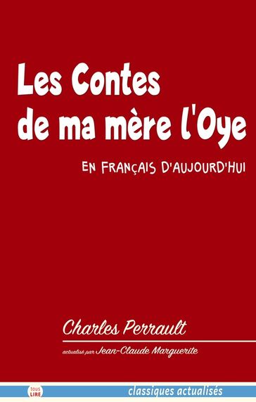 Les Contes de ma mère l'Oye en français d'aujourd'hui - Charles Perrault - Jean-Claude Marguerite