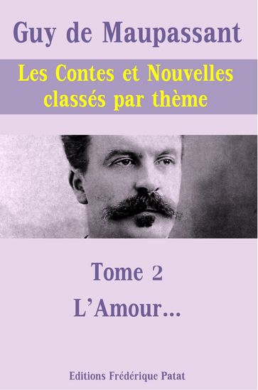 Les Contes et Nouvelles classés par thème - Tome 2 : L'Amour... - Guy de Maupassant