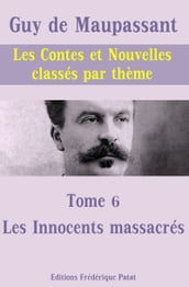 Les Contes et Nouvelles classés par thème - Tome 6 : Les Innocents massacrés