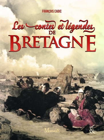 Les Contes et légendes de Bretagne - François Cadic