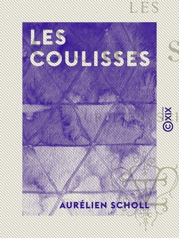 Les Coulisses - Aurélien Scholl