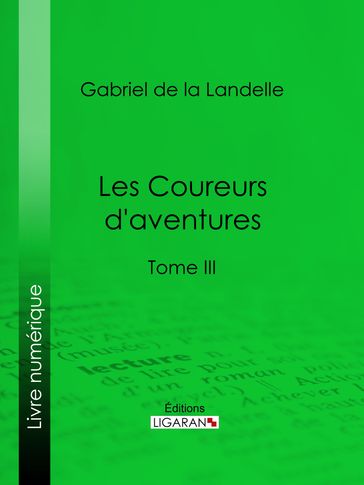Les Coureurs d'aventures - Gabriel de la LANDELLE - Ligaran