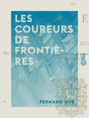 Les Coureurs de frontières - Fernand Hue