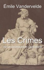 Les Crimes de la colonisation capitaliste