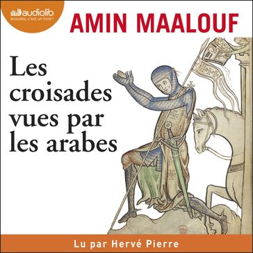 Les Croisades vues par les arabes - Amin Maalouf
