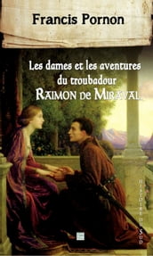 Les Dames et les aventures du troubadour Raimon de Miraval