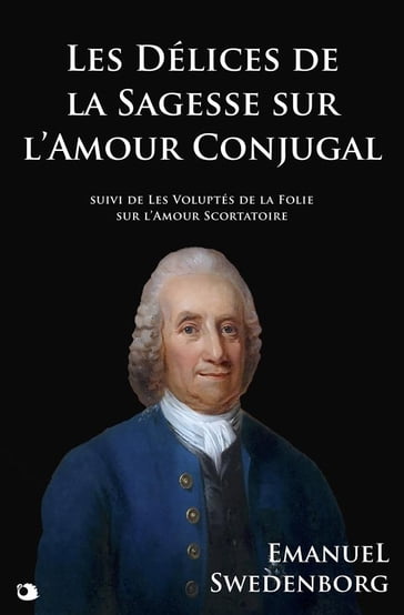 Les Délices de la Sagesse sur l'Amour Conjugal - Emanuel Swedenborg