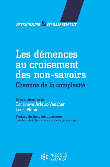 Les Démences au croisement des non-savoirs - Geneviève Arfeux-Vaucher - Louis Ploton