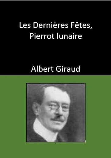 Les Dernières Fêtes, Pierrot lunaire, Pierrot Narcisse - Albert Giraud