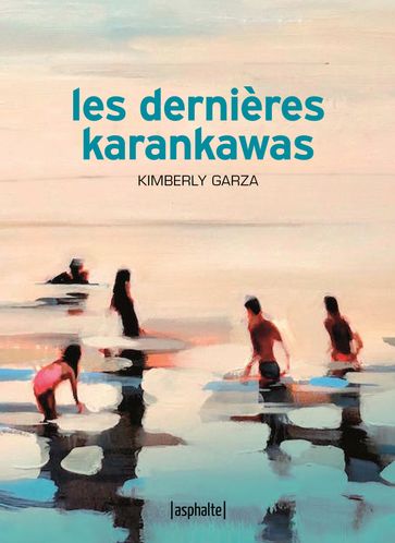 Les Dernières Karankawas - Kimberly Garza