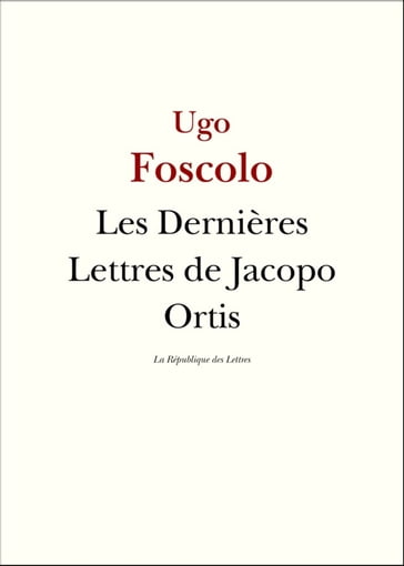 Les Dernières Lettres de Jacopo Ortis - Ugo Foscolo
