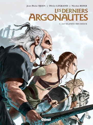 Les Derniers Argonautes - Tome 01 - Jean-Blaise Djian - Nicolas Ryser - Olivier Legrand