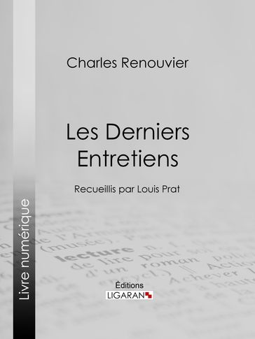 Les Derniers Entretiens - Charles Renouvier - Ligaran - Louis Prat