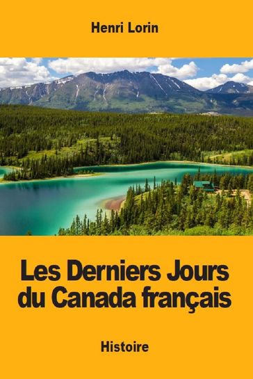 Les Derniers Jours du Canada français - Henri Lorin