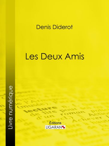 Les Deux Amis - Denis Diderot - Ligaran