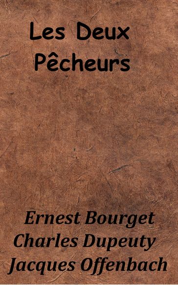 Les Deux Pêcheurs - Charles Dupeuty - Ernest Bourget - Jacques Offenbach