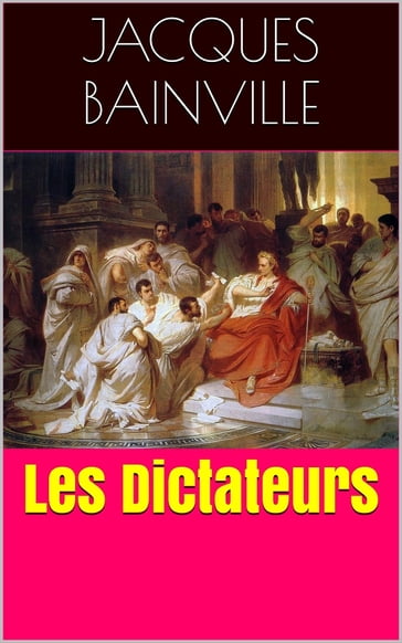 Les Dictateurs - Jacques Bainville