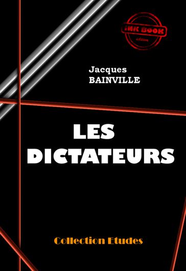 Les Dictateurs [édition intégrale revue et mise à jour] - Jacques Bainville