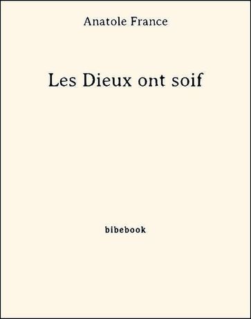 Les Dieux ont soif - Anatole France