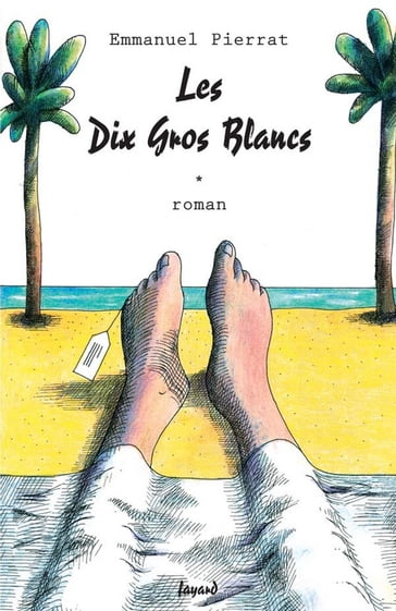 Les Dix Gros Blancs - Emmanuel Pierrat