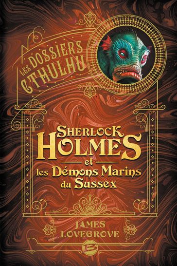 Les Dossiers Cthulhu, T3 : Sherlock Holmes et les démons marins du Sussex - James Lovegrove