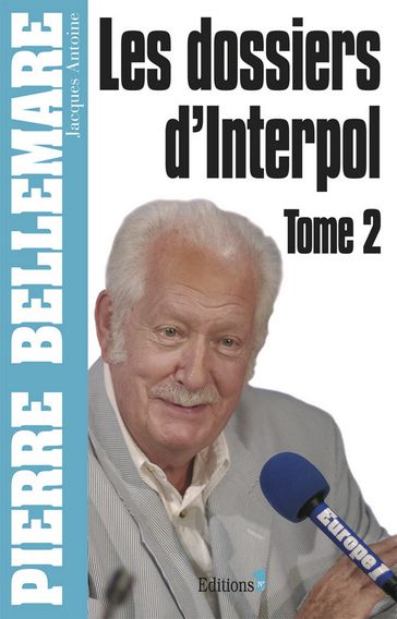 Les Dossiers d'Interpol, tome 2 - Ned 2012 - Pierre Bellemare