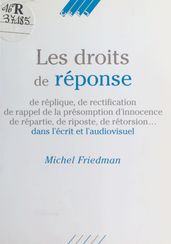 Les Droits de réponse, de réplique, de rectification, de rappel de la présomption d innocence, de répartie, de riposte, de rétorsion dans l écrit et l audiovisuel