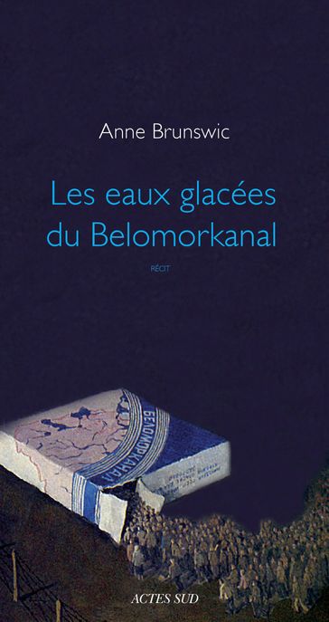 Les Eaux glacées du Belomorkanal - Anne Brunswic