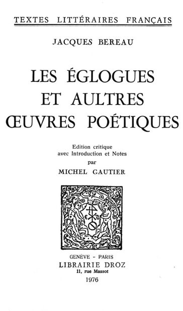 Les Eglogues et aultres oeuvres poétiques - Jacques Bereau