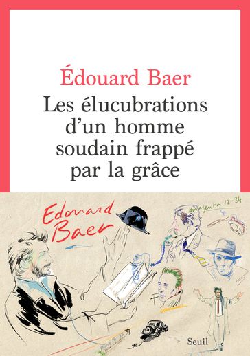 Les Elucubrations d'un homme soudain frappé par la grâce - Édouard Baer