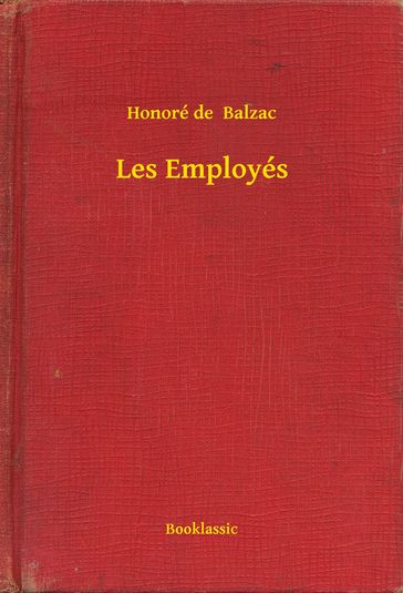 Les Employés - Honoré de Balzac