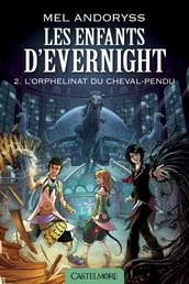 Les Enfants d Evernight, T2 : L Orphelinat du Cheval-Pendu