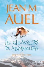 Les Enfants de la Terre - tome 3 : Les chasseurs de mammouths