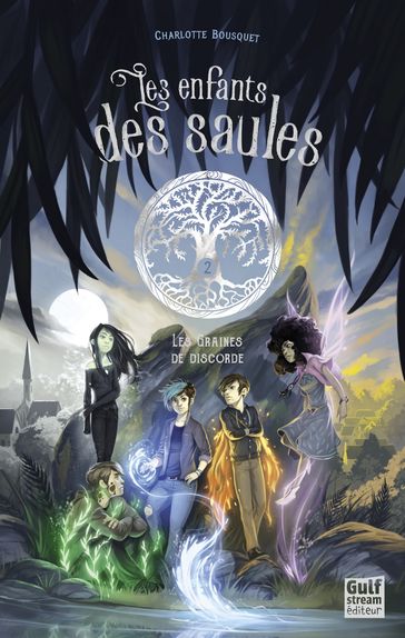 Les Enfants des saules - tome 2 Les Graines de discorde - Charlotte Bousquet