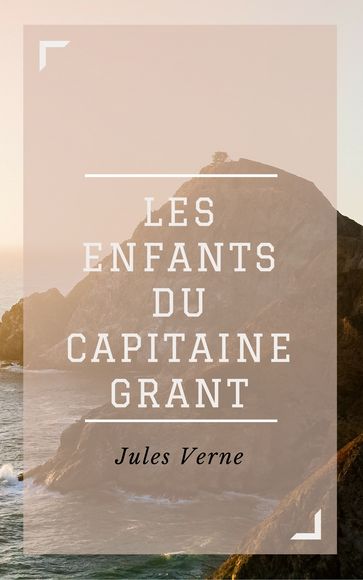 Les Enfants du capitaine Grant (Annotée) - Verne Jules