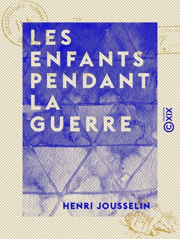 Les Enfants pendant la guerre - Henri Jousselin