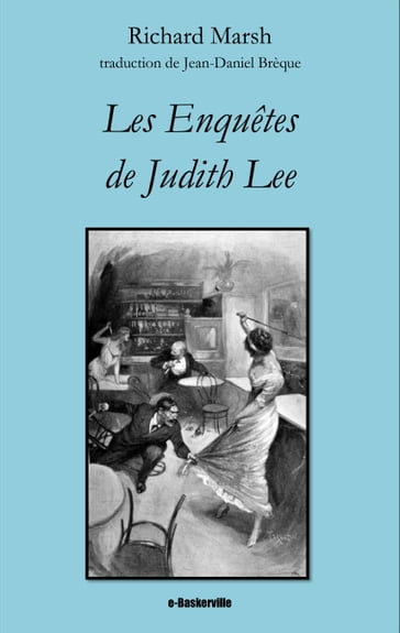 Les Enquêtes de Judith Lee - Jean-Daniel Brèque (traducteur) - Richard Marsh