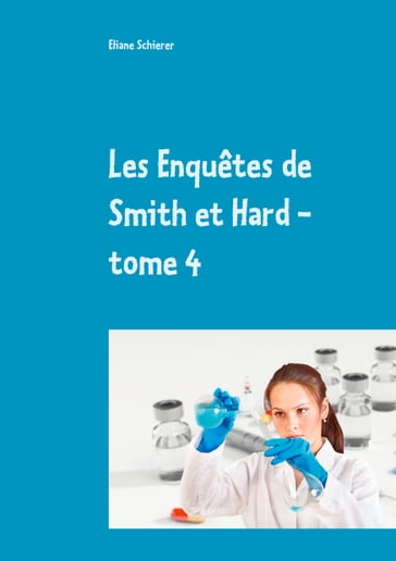 Les Enquêtes de Smith et Hard - tome 4 - Eliane Schierer